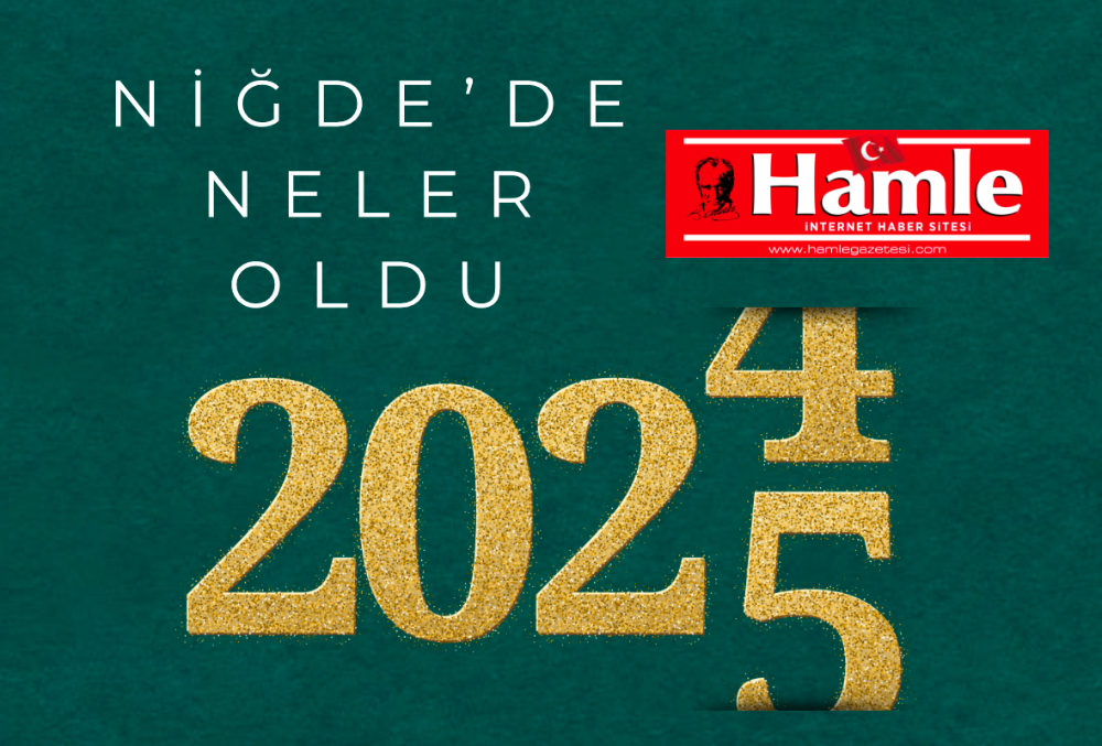 NİĞDE’DE 2024 NELER OLDU?