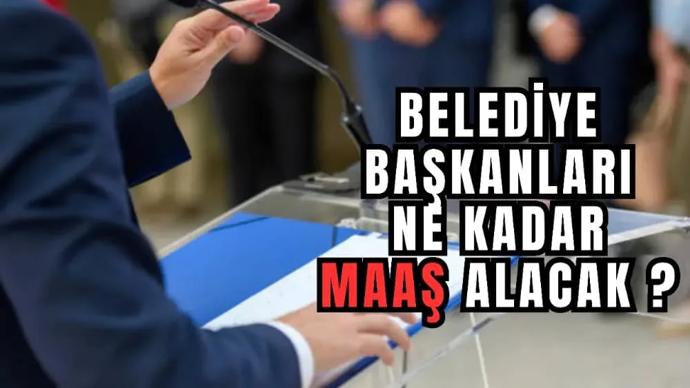 BELEDİYE BAŞKANLARI NE KADAR MAAŞ ALIYOR ?