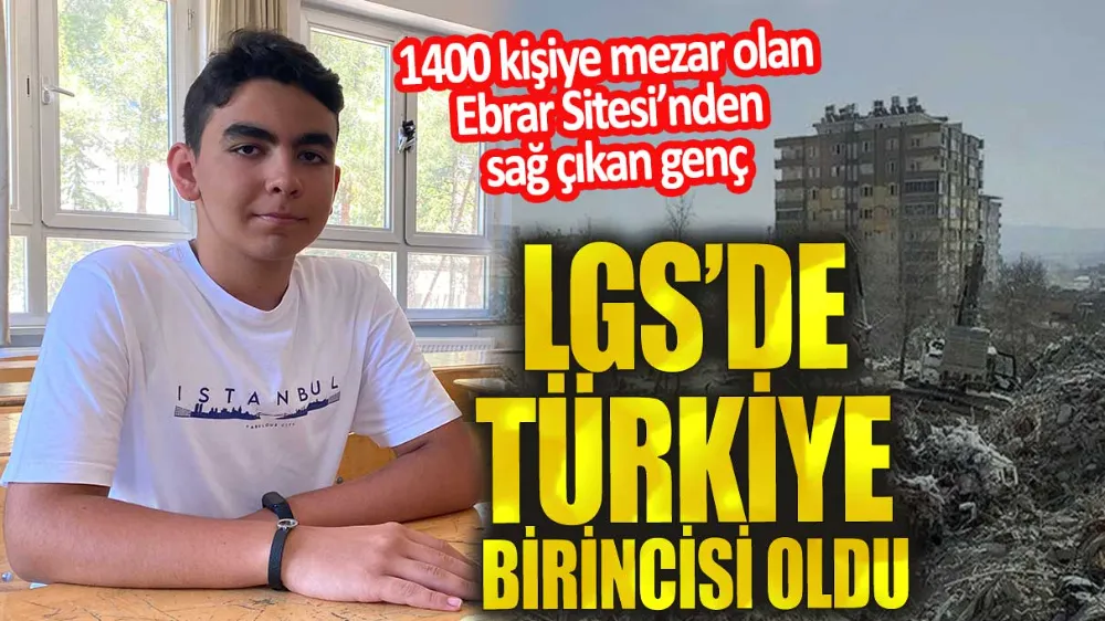Depremde Ebrar Sitesi’nden sağ çıkan genç LGS’de Türkiye birincisi oldu
