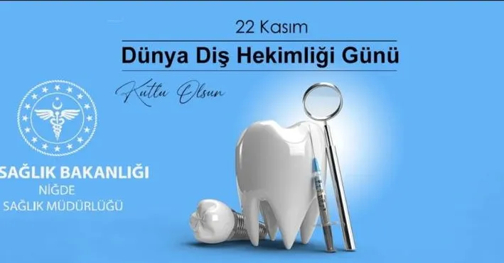 NİĞDE’DE 22 KASIM DİŞ HEKİMLİĞİ GÜNÜ MESAJI