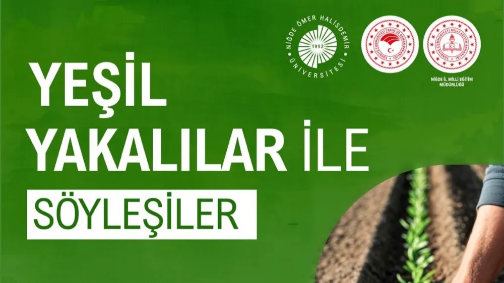 NÖHÜ’DE “YEŞİL YAKALILAR İLE SÖYLEŞİLER” PROGRAMI DÜZENLENİYOR