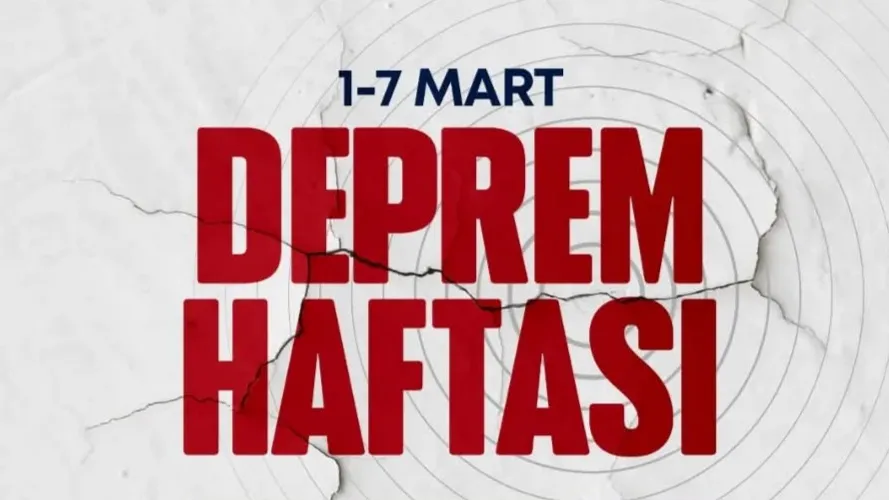 1-7 MART DEPREM HAFTASI ÖNLEMLER HAYAT KURTARIYOR