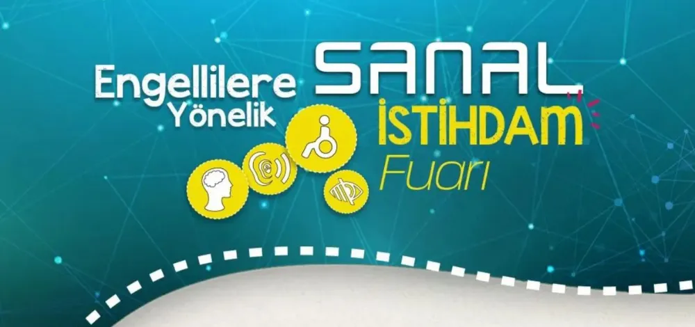 ENGELLİLERE YÖNELİK SANAL İSTİHDAM FUARI BAŞLIYOR 