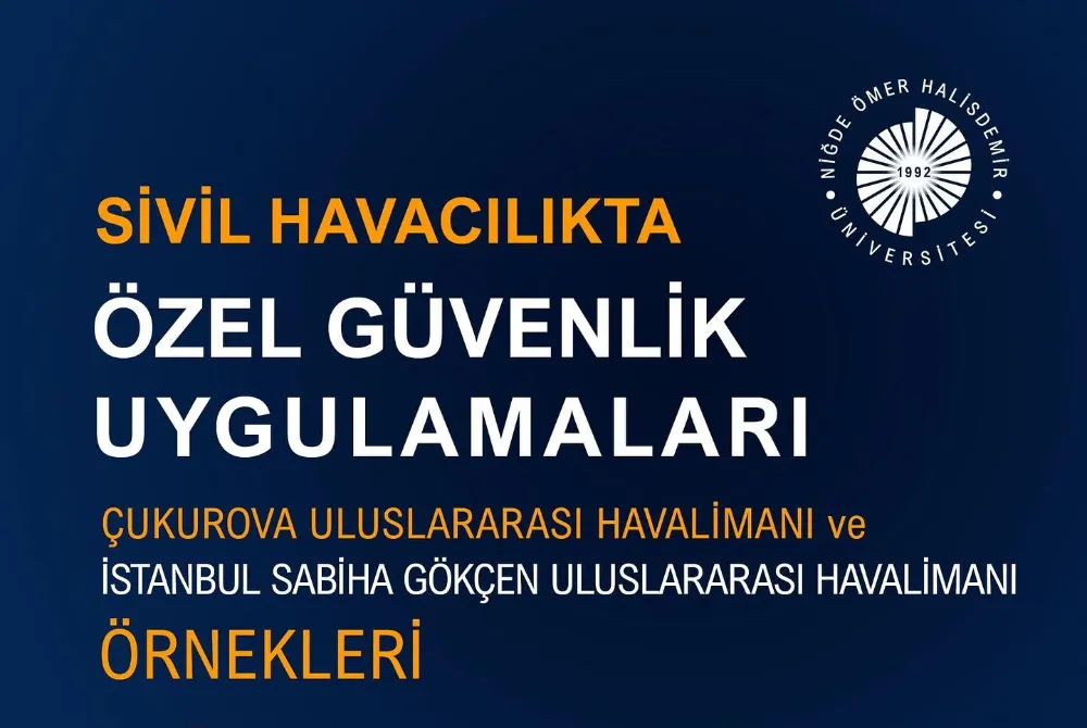 NÖHÜ’DE SİVİL HAVACILIKTA ÖZEL GÜVENLİK UYGULAMALARI ELE ALINACAK