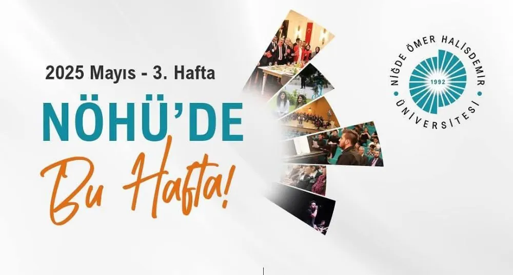 NÖHÜ’DE BU HAFTA DOLU DOLU GEÇECEK