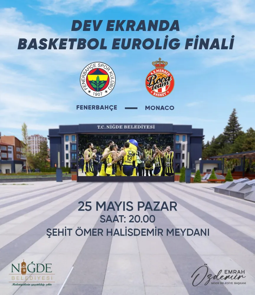 NİĞDE’DE EUROLİG FİNAL HEYECANI DEV EKRANDA YAŞANACAK