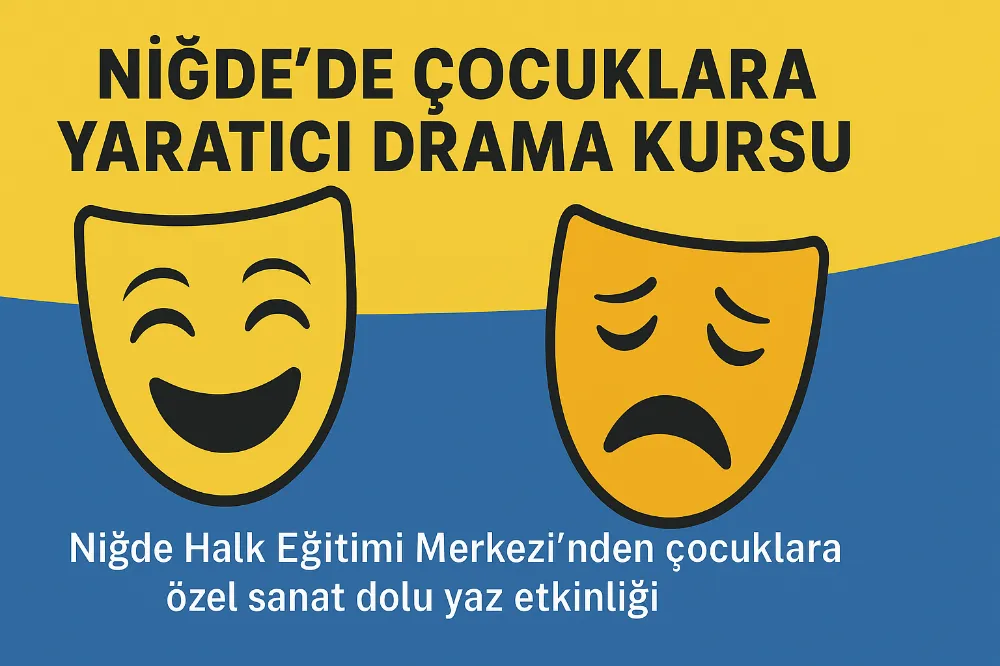 NİĞDE’DE ÇOCUKLARA YARATICI DRAMA KURSU