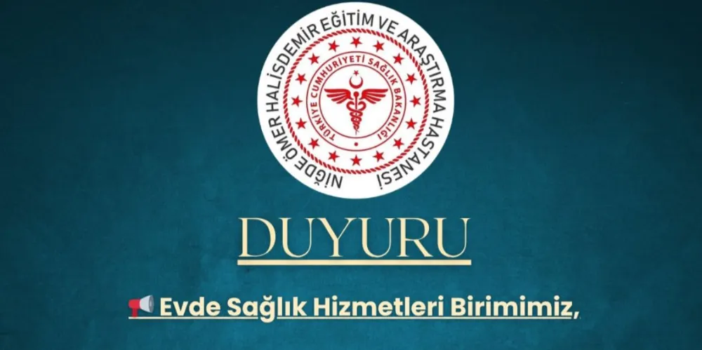 NİĞDE EĞİTİM VE ARAŞTIRMA HASTANESİ EVDE SAĞLIK BİRİMİ YENİ YERİNDE HİZMET VERECEK