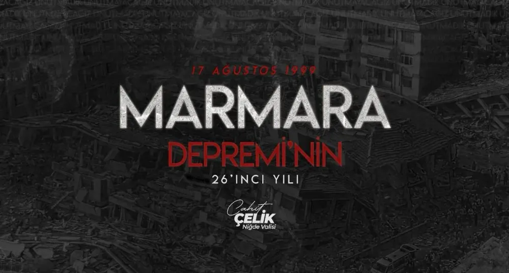 VALİ ÇELİK’TEN 17 AĞUSTOS DEPREMİ ANMA MESAJI
