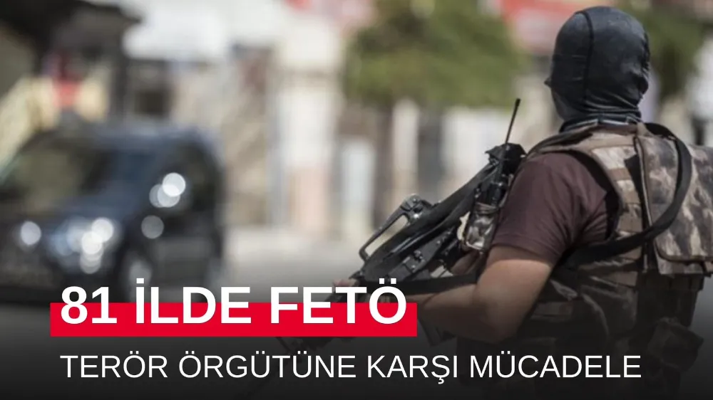 BAKAN YERLİKAYA: “FETÖ’YE KARŞI MÜCADELEMİZ KARARLILIKLA SÜRÜYOR”